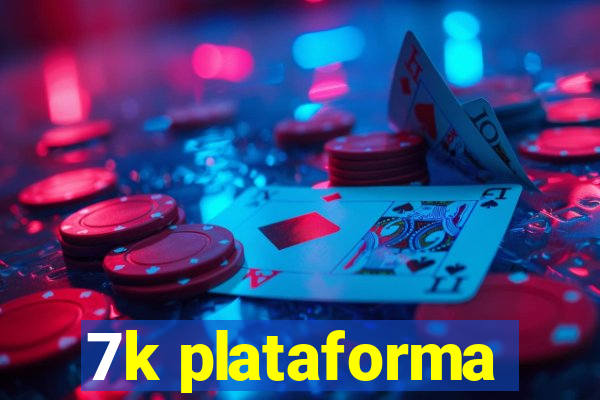 7k plataforma